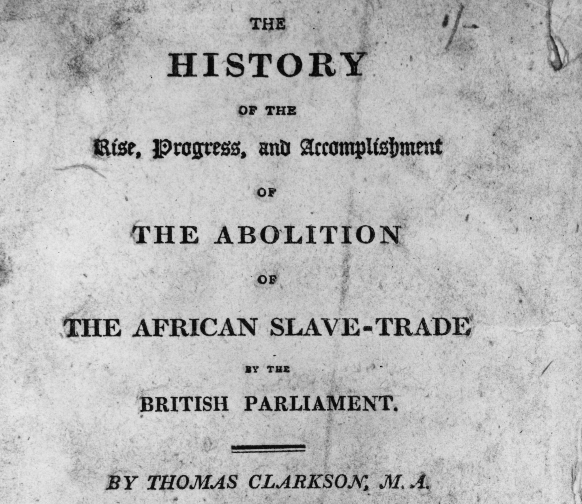 The title page of 'The History of the Rise, Progress and Accomplishment of the Abolition of the African Slave Trade by the British Parliament' by Thomas Clarkson.   (Photo by Hulton Archive/Getty Images)