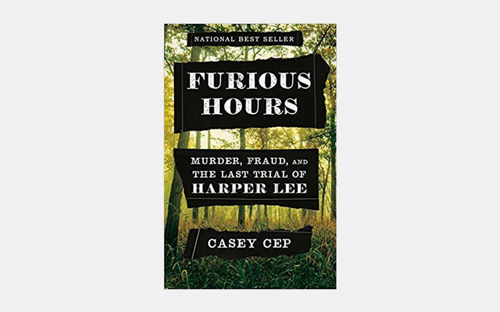 Furious Hours: Murder, Fraud, and the Last Trial of Harper Lee