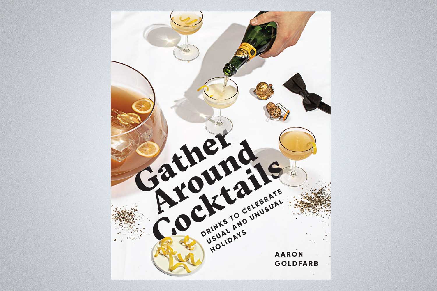 Gather Around Cocktails: Drinks to Celebrate Usual and Unusual Holidays